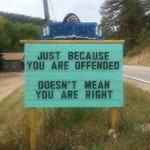 just-because-you-are-offended-does-not-make-you-right
